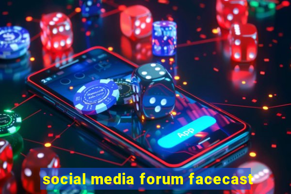 social media forum facecast